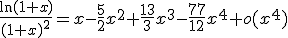 \frac{\ln(1+x)}{(1+x)^2}=x-\frac{5}{2}x^2+\frac{13}{3}x^3-\frac{77}{12}x^4+o(x^4)